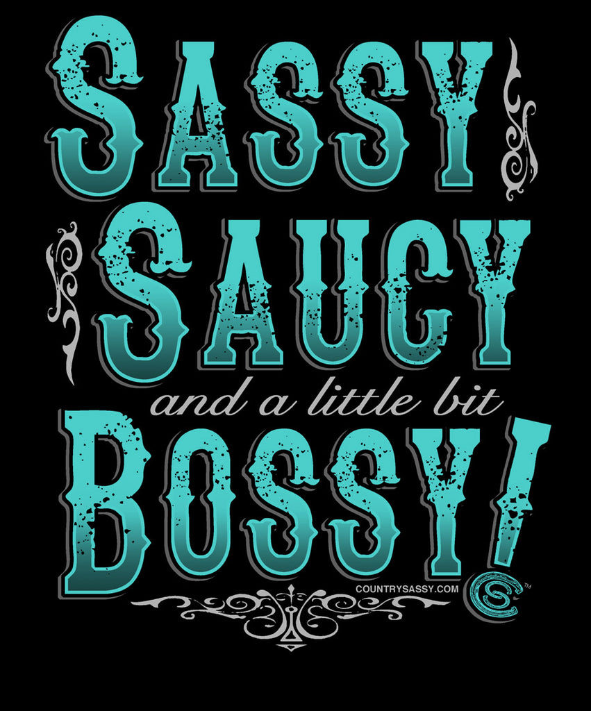 Country Sassy T-Shirt SASSY SAUCY and a little bit Bossy!™