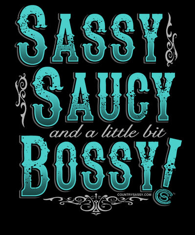 Country Sassy T-Shirt SASSY SAUCY and a little bit Bossy!™