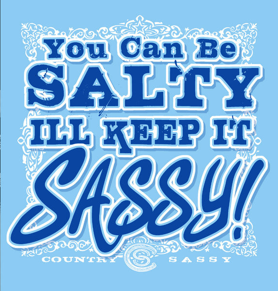 You can be SALTY - T-Shirt