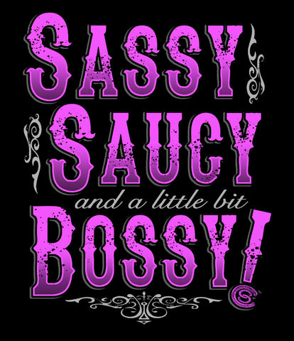 Sassy, Saucy and a little bit Bossy!™ - T-Shirt