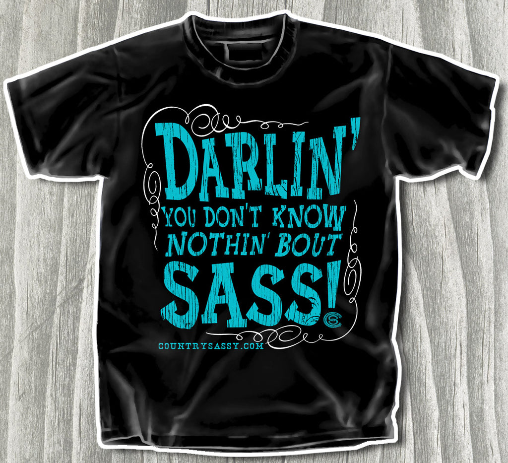 Darlin Sass -  T-Shirt