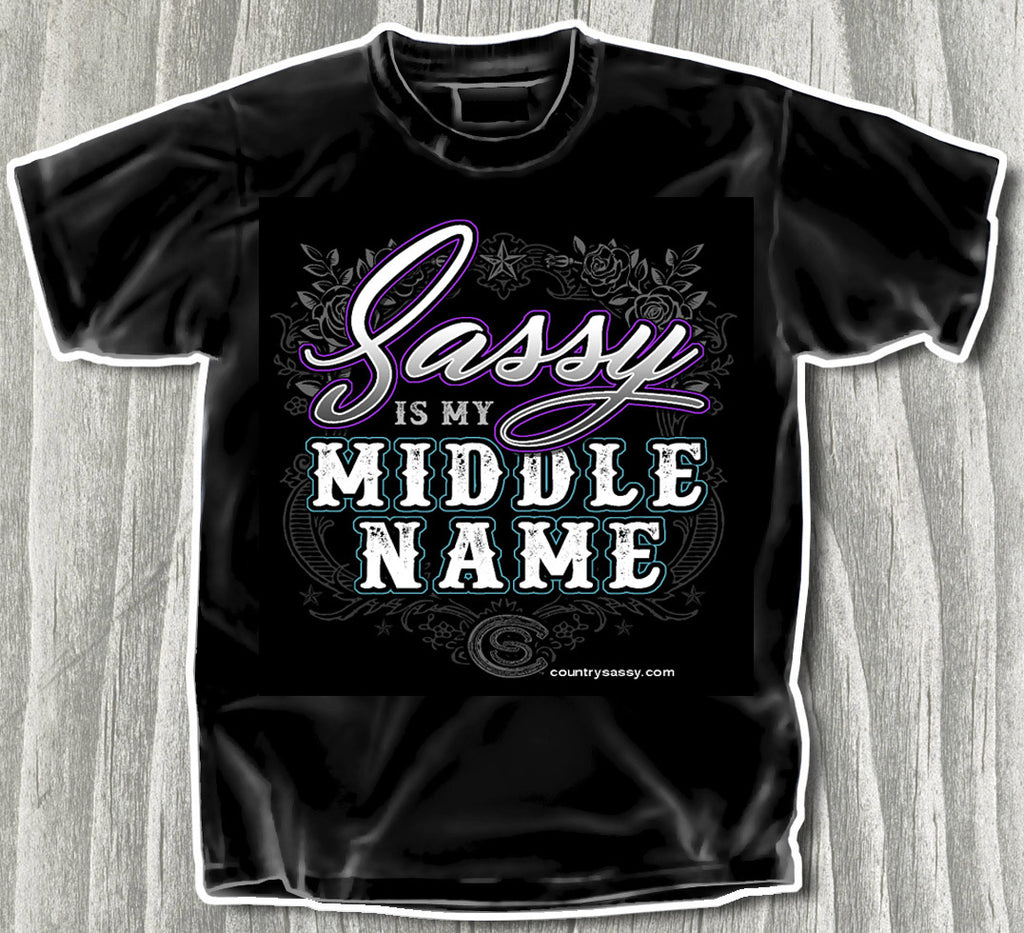 Sassy is My Middle Name - T-Shirt