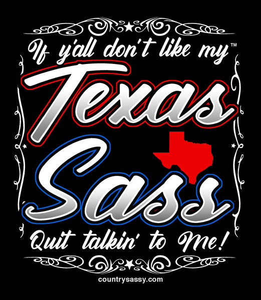 If Y'all Don't Like My™ Texas Sass - T-Shirt